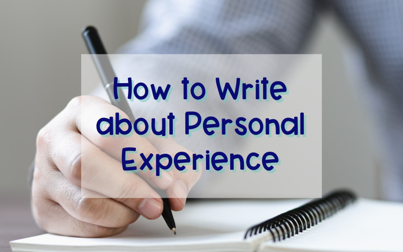 How To Write About Personal Experience Coach Hall Writes